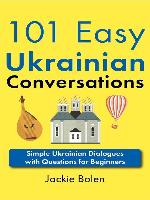 Title details for 101 Easy Ukrainian Conversations by Jackie Bolen - Available